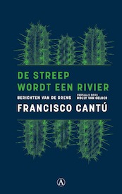 De streep wordt een rivier - Francisco Cantú (ISBN 9789025308162)