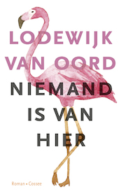 Niemand is van hier - Lodewijk van Oord (ISBN 9789059368286)