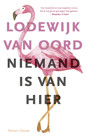 Niemand is van hier - Lodewijk van Oord (ISBN 9789059368309)