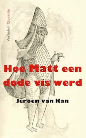 Hoe Matt een dode vis werd - Jeroen van Kan (ISBN 9789021419282)