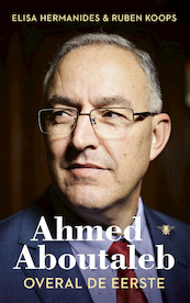 Ahmed Aboutaleb - Elisa Hermanides, Ruben Koops (ISBN 9789403138107)