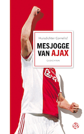 Mesjogge van Ajax - Huisdichter Cornelis (ISBN 9789462971561)