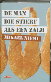 De man die stierf als een zalm - Mikael Niemi (ISBN 9789044511079)