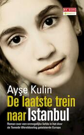 De laatste trein naar Istanbul - Ayse Kulin, Ayşe Kulin (ISBN 9789044516074)