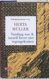Vandaag was ik mezelf liever niet tegengekomen - Herta Müller (ISBN 9789044516555)