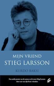 Mijn vriend Stieg Larsson - Kurdo Baksi (ISBN 9789056723675)