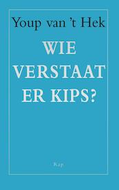 Wie verstaat er kips ? - Youp van 't Hek (ISBN 9789400401945)