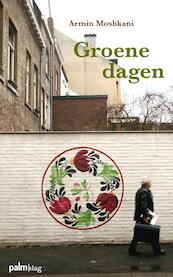 Groene dagen - Armin Moshkani (ISBN 9789081483858)