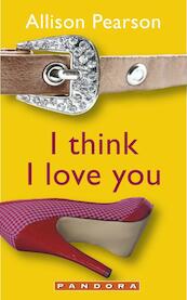 I think I love you - A. Pearson (ISBN 9789025438753)