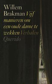 Vijf manieren om een oude dame te wekken - Willem Brakman (ISBN 9789021444079)