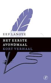 Het eerste avondmaal / Kort verhaal - Eef Lanoye (ISBN 9789029591577)