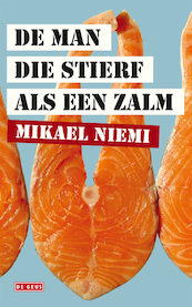 De man die stierf als een zalm - Mikael Niemi (ISBN 9789044528657)