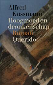 Hoogmoed en dronkenschap - Alfred Kossmann (ISBN 9789021444949)