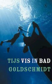 Vis in bad - Tijs Goldschmidt (ISBN 9789025302627)