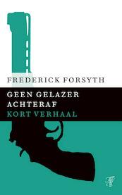 Geen gelazer achteraf - Frederick Forsyth (ISBN 9789044971767)