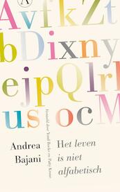 Het leven is niet alfabetisch - Andrea Bajani (ISBN 9789025304744)