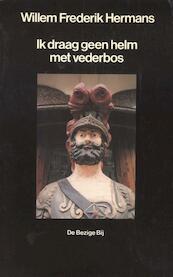Ik draag geen helm met vederbos - Willem Frederik Hermans (ISBN 9789023406839)
