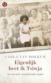Eigenlijk heet ik Tsiwja - Carla van Dokkum (ISBN 9789021401836)