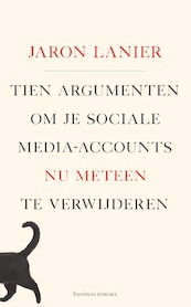 Tien argumenten om je sociale media-accounts nu meteen te verwijderen - Jaron Lanier (ISBN 9789047012009)