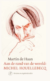 Aan de rand van de wereld: Michel Houellebecq - Martin de Haan (ISBN 9789029540148)