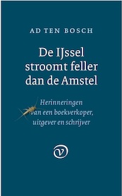 De IJssel stroomt feller dan de Amstel - Ad ten Bosch (ISBN 9789028291096)