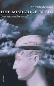 Het misdadige brein - Antoine de Kom (ISBN 9789021441528)
