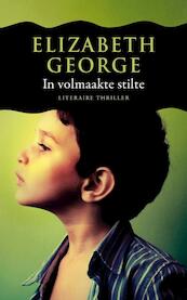 In volmaakte stilte - Elizabeth George (ISBN 9789022997567)