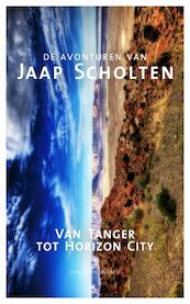 Van Tanger tot Horizon City - Jaap Scholten (ISBN 9789025435493)