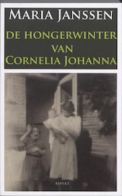 De hongerwinter van Cornelia Johanna - Maria Janssen (ISBN 9789059119604)