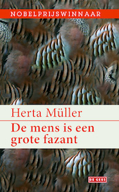 Mens is een grote fazant - Herta Muller (ISBN 9789044523775)