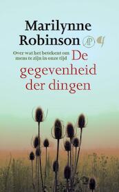De gegevenheid der dingen - Marilynne Robinson (ISBN 9789023971061)