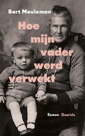 Hoe mijn vader werd verwekt - Bart Meuleman (ISBN 9789021407791)