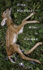 Alles is Carmen - Alma Mathijsen (ISBN 9789023465195)