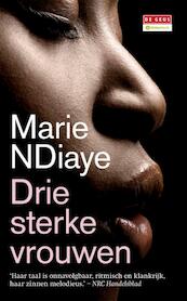 Drie sterke vrouwen - Marie Ndiaye (ISBN 9789044520446)