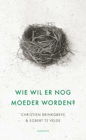 Wie wil er nog moeder worden? - Christien Brinkgreve, Egbert Velde (ISBN 9789045703404)