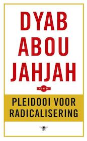 Pleidooi voor radicalisering - Dyab Abou Jahjah (ISBN 9789023499831)