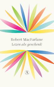 Lezen als geschenk - Robert Macfarlane (ISBN 9789025310035)