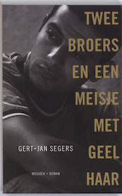 Twee broers en een meisje met geel haar - G.J. Segers (ISBN 9789023992639)