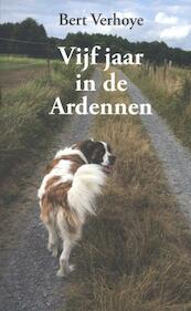 Vijf jaar in de Ardennen - Bert Verhoye (ISBN 9789059275119)