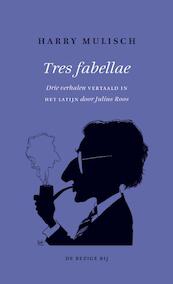 Tres fabellae - Harry Mulisch (ISBN 9789023486589)