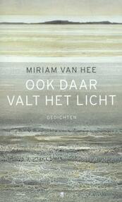 Ook daar valt het licht - Miriam van Hee (ISBN 9789023479017)