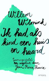 Ik had als kind een huis en haard - Willem Wilmink (ISBN 9789044616712)