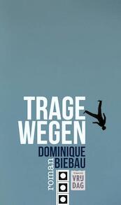 Trage wegen - Dominique Biebau (ISBN 9789460012068)