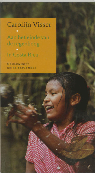 Aan het einde van de regenboog / In Costa Rica - Carolijn Visser (ISBN 9789029075169)