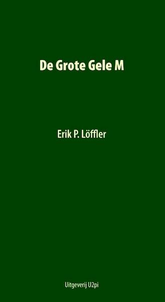 De grote gele m - Erik Loffler (ISBN 9789087592790)