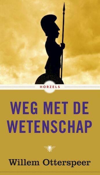Weg met de wetenschap - Willem Otterspeer (ISBN 9789023496168)