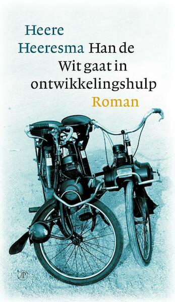 Han de Wit gaat in ontwikkelingshulp - Heere Heeresma (ISBN 9789029581981)