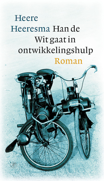 Han de Wit gaat in ontwikkelingshulp - Heere Heeresma (ISBN 9789029541466)