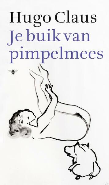 Je buik van pimpelmees - Hugo Claus (ISBN 9789023479581)