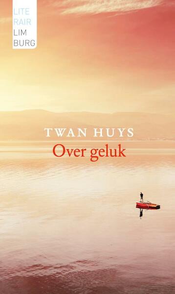 Over geluk - Twan Huys (ISBN 9789085162162)